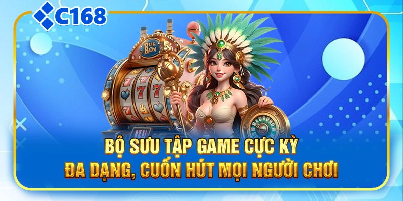 Bộ sưu tập game cực kỳ đa dạng, cuốn hút mọi người chơi