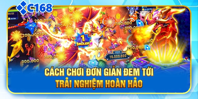 Cách chơi đơn giản đem tới trải nghiệm hoàn hảo